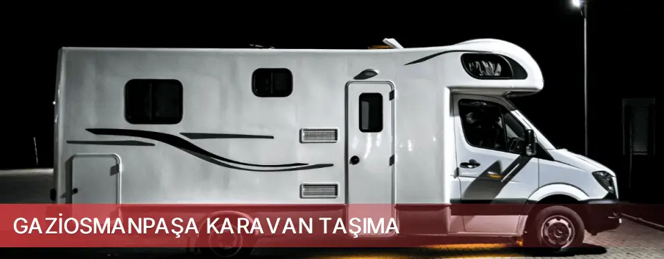 Gaziosmanpaşa İlçemi Karavan Taşıma
